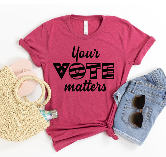 Your Vote Matters T-Shirt-Women's Fashion - Women's Clothing - Tops & Tees - T-Shirts-PVRP Shop